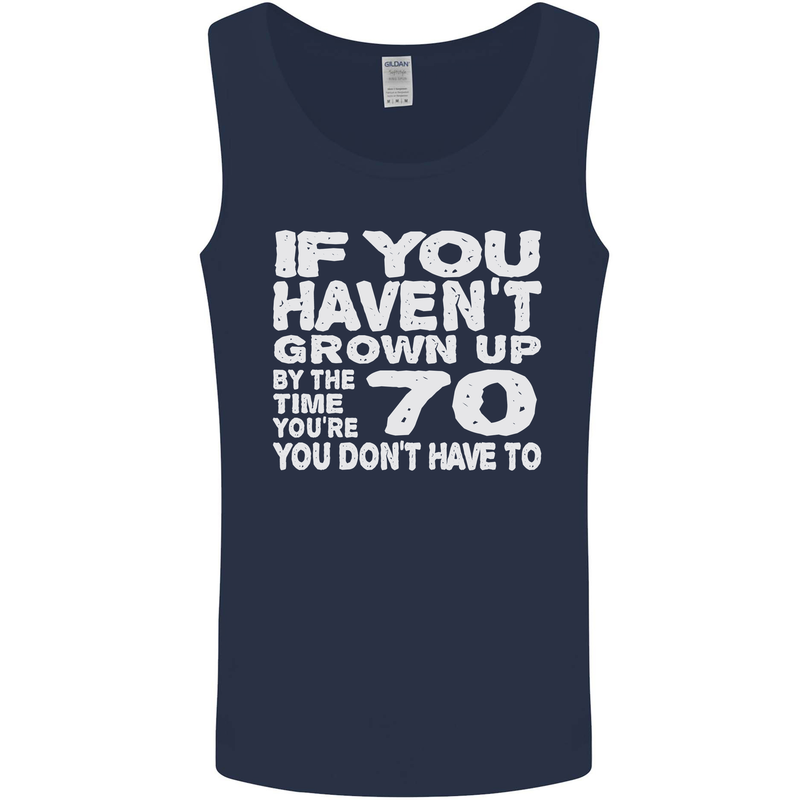 70th Birthday 70 Year Old Don't Grow Up Funny Mens Vest Tank Top Navy Blue