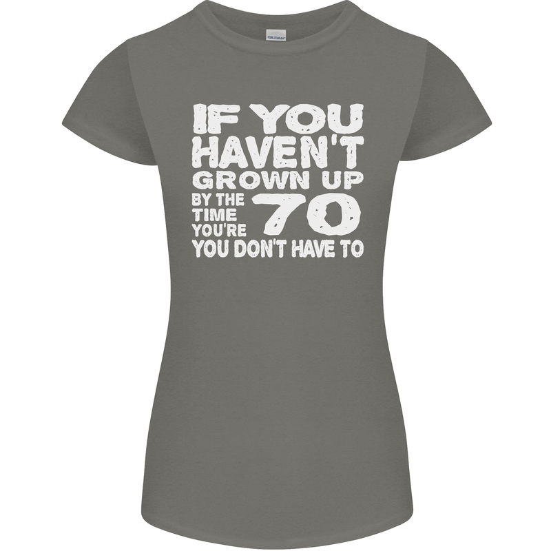 70th Birthday 70 Year Old Don't Grow Up Funny Womens Petite Cut T-Shirt Charcoal