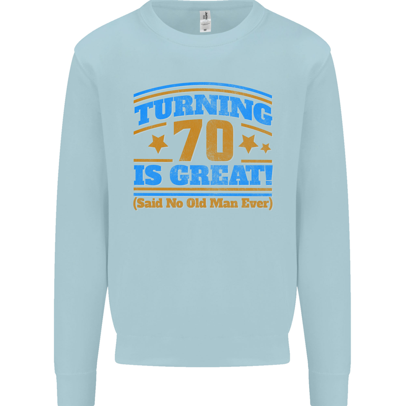 70th Birthday Turning 70 Is Great Year Old Mens Sweatshirt Jumper Light Blue