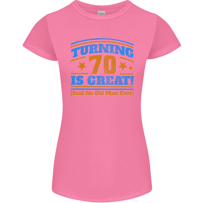 70th Birthday Turning 70 Is Great Year Old Womens Petite Cut T-Shirt Azalea