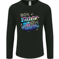 80s Baby 90s Made Me Music Pop Rock Mens Long Sleeve T-Shirt Black