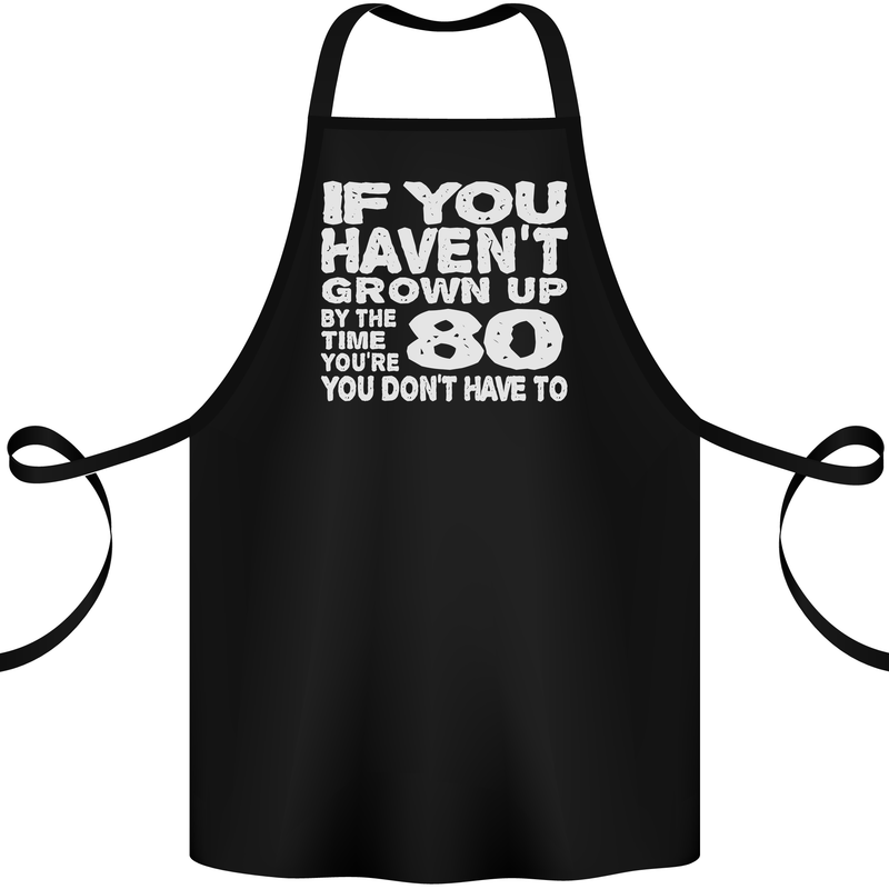 80th Birthday 80 Year Old Don't Grow Up Funny Cotton Apron 100% Organic Black