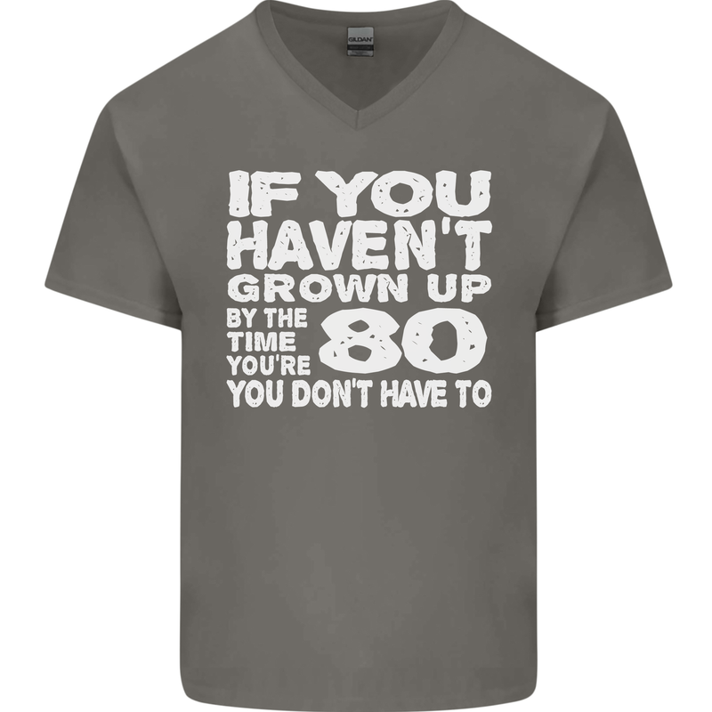 80th Birthday 80 Year Old Don't Grow Up Funny Mens V-Neck Cotton T-Shirt Charcoal