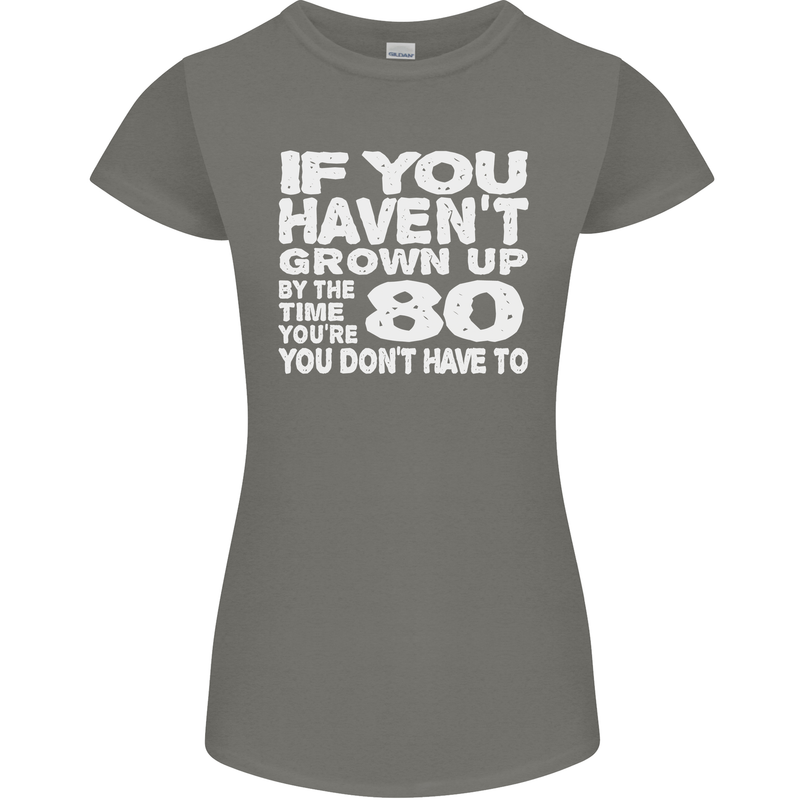 80th Birthday 80 Year Old Don't Grow Up Funny Womens Petite Cut T-Shirt Charcoal