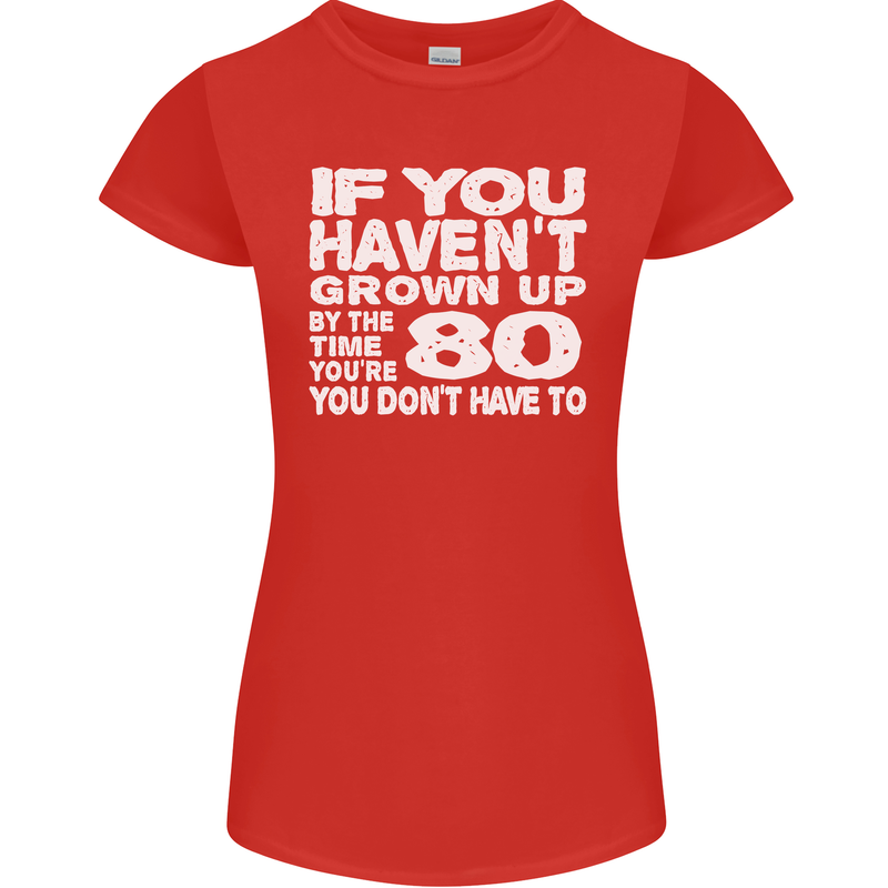 80th Birthday 80 Year Old Don't Grow Up Funny Womens Petite Cut T-Shirt Red