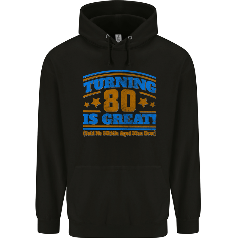 80th Birthday Turning 80 Is Great Mens 80% Cotton Hoodie Black