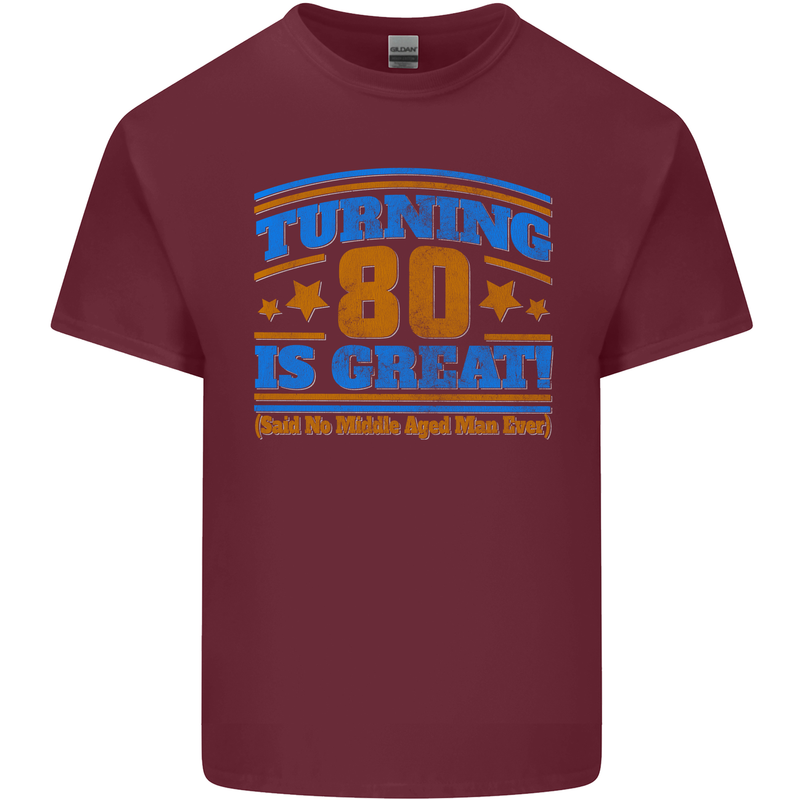 80th Birthday Turning 80 Is Great Mens Cotton T-Shirt Tee Top Maroon