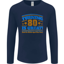 80th Birthday Turning 80 Is Great Mens Long Sleeve T-Shirt Navy Blue