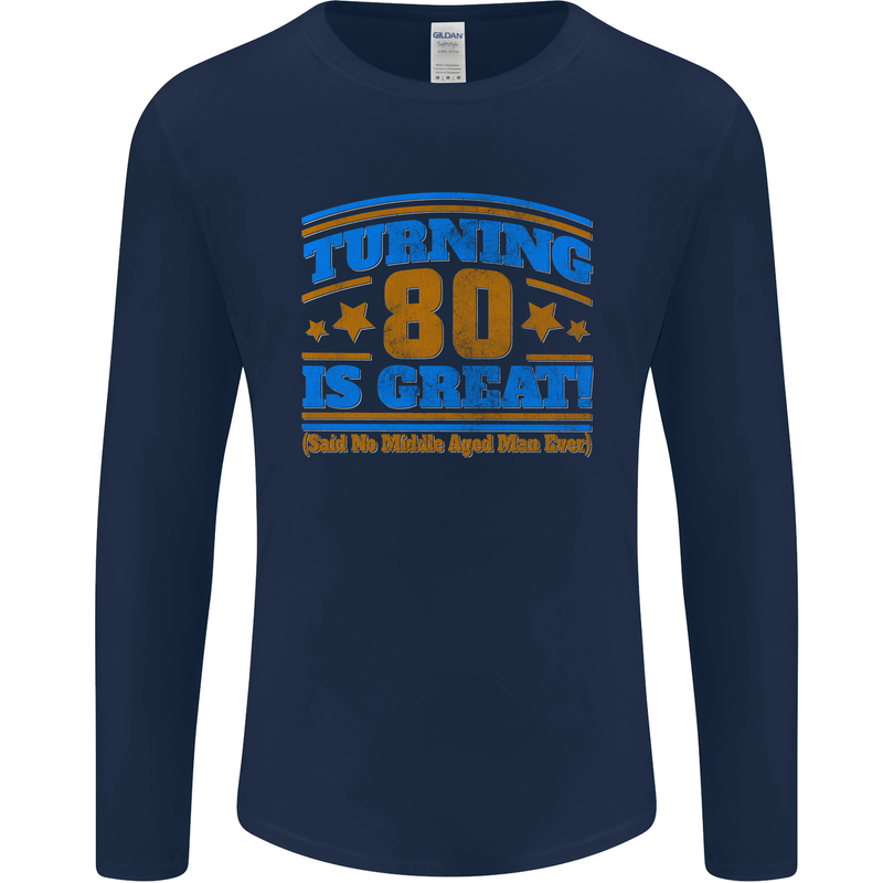 80th Birthday Turning 80 Is Great Mens Long Sleeve T-Shirt Navy Blue