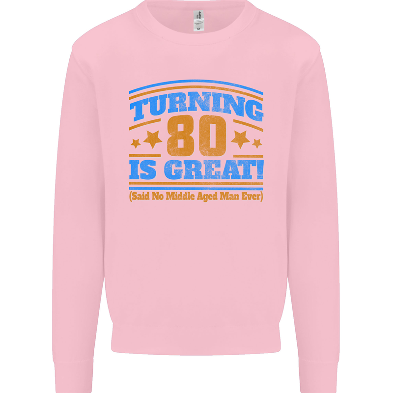 80th Birthday Turning 80 Is Great Mens Sweatshirt Jumper Light Pink