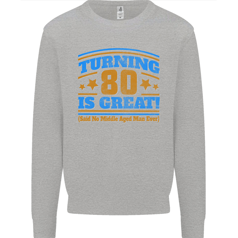 80th Birthday Turning 80 Is Great Mens Sweatshirt Jumper Sports Grey