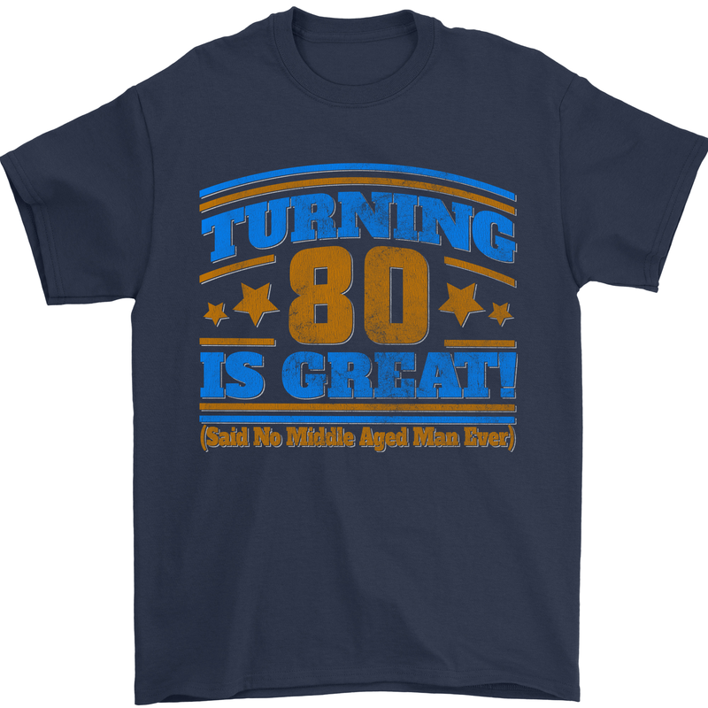 80th Birthday Turning 80 Is Great Mens T-Shirt Cotton Gildan Navy Blue