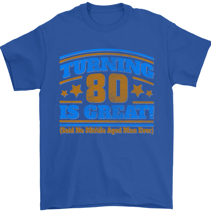 80th Birthday Turning 80 Is Great Mens T-Shirt Cotton Gildan Royal Blue
