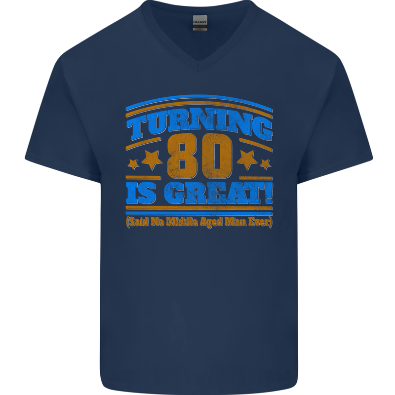80th Birthday Turning 80 Is Great Mens V-Neck Cotton T-Shirt Navy Blue