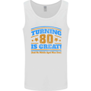 80th Birthday Turning 80 Is Great Mens Vest Tank Top White