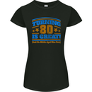 80th Birthday Turning 80 Is Great Womens Petite Cut T-Shirt Black