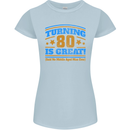 80th Birthday Turning 80 Is Great Womens Petite Cut T-Shirt Light Blue