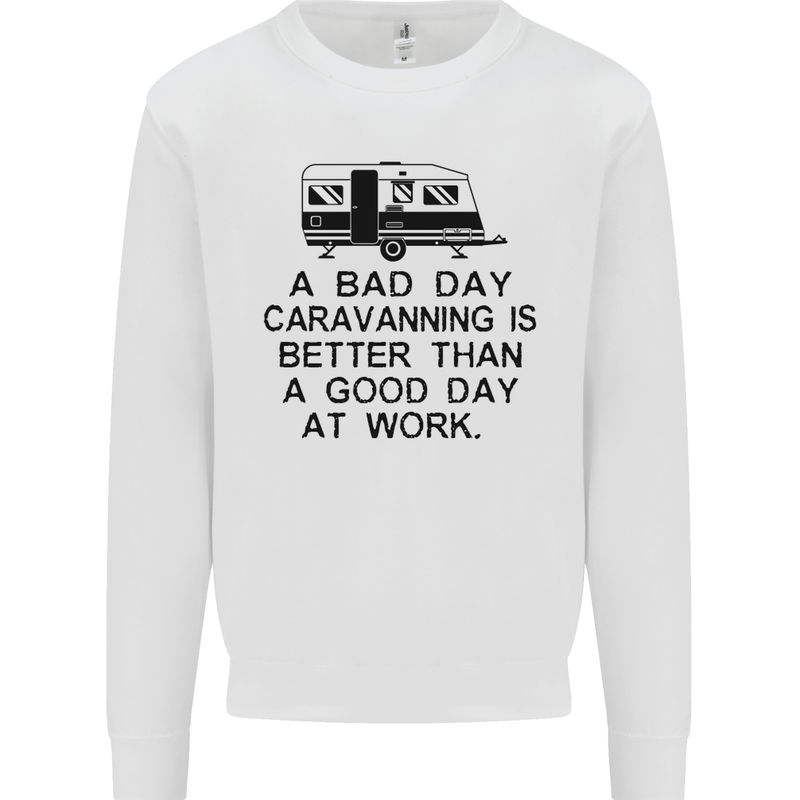 A Bad Day Caravanning Caravan Funny Mens Sweatshirt Jumper White