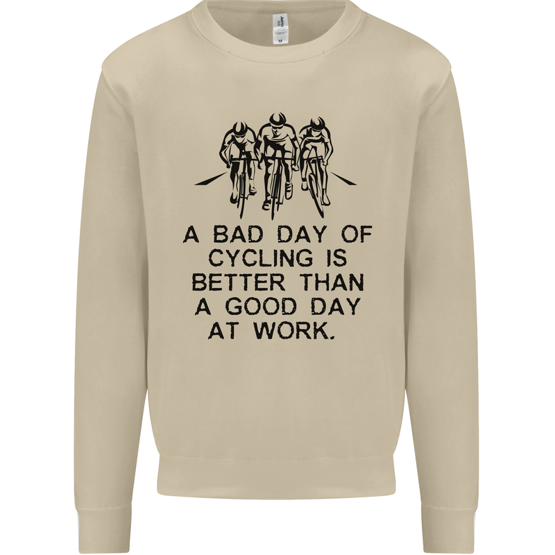 A Bad Day of Cycling Cyclist Funny Mens Sweatshirt Jumper Sand