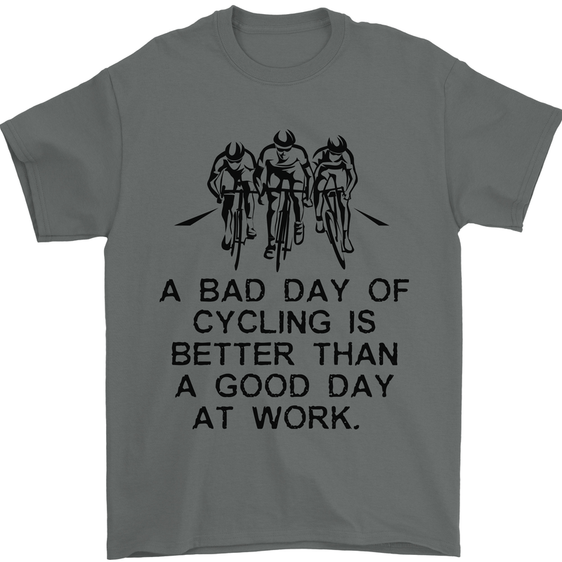 A Bad Day of Cycling Cyclist Funny Mens T-Shirt Cotton Gildan Charcoal