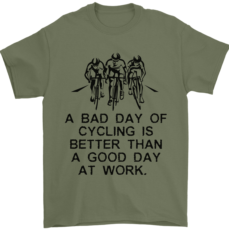 A Bad Day of Cycling Cyclist Funny Mens T-Shirt Cotton Gildan Military Green