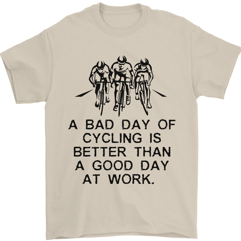 A Bad Day of Cycling Cyclist Funny Mens T-Shirt Cotton Gildan Sand