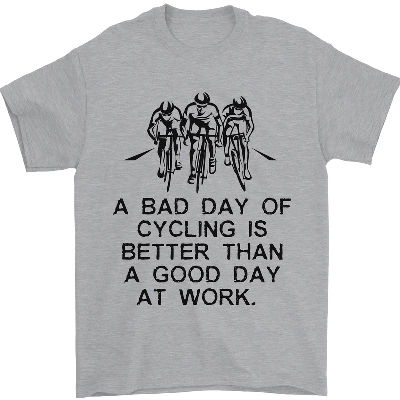 A Bad Day of Cycling Cyclist Funny Mens T-Shirt Cotton Gildan Sports Grey