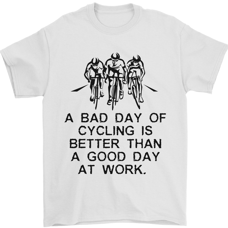 A Bad Day of Cycling Cyclist Funny Mens T-Shirt Cotton Gildan White