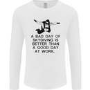 A Bad Day of Skydiving Para Skydiving Mens Long Sleeve T-Shirt White