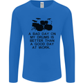 A Bad Day on My Drums Drummer Drumming Mens Long Sleeve T-Shirt Royal Blue