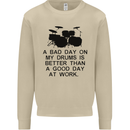 A Bad Day on My Drums Drummer Drumming Mens Sweatshirt Jumper Sand