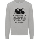 A Bad Day on My Drums Drummer Drumming Mens Sweatshirt Jumper Sports Grey
