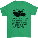 A Bad Day on My Drums Drummer Drumming Mens T-Shirt Cotton Gildan Irish Green