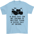 A Bad Day on My Drums Drummer Drumming Mens T-Shirt Cotton Gildan Light Blue