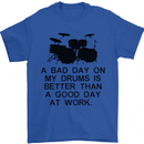 A Bad Day on My Drums Drummer Drumming Mens T-Shirt Cotton Gildan Royal Blue