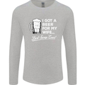A Beer for My Wife Funny Alcohol BBQ Mens Long Sleeve T-Shirt Sports Grey