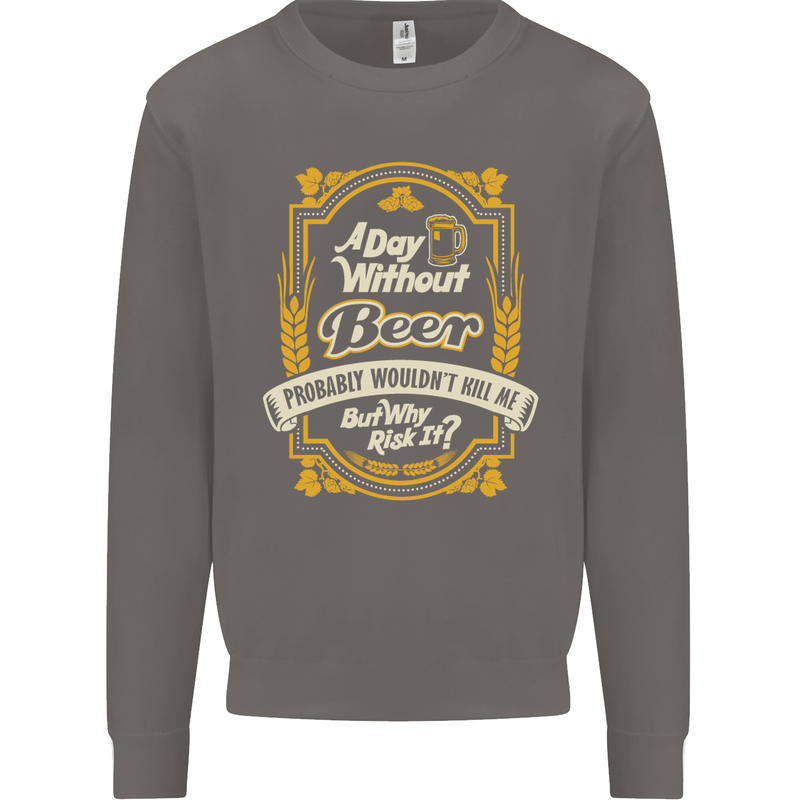 A Day Without Beer? Funny Alcohol Mens Sweatshirt Jumper Charcoal