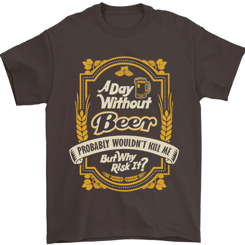A Day Without Beer? Funny Alcohol Mens T-Shirt Cotton Gildan Dark Chocolate