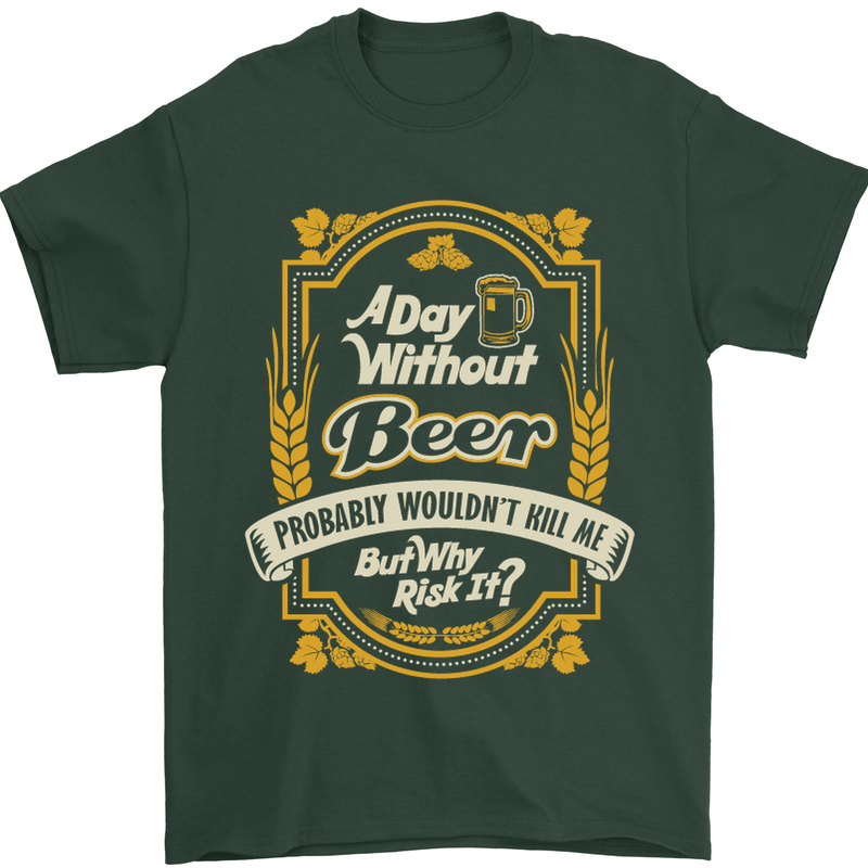 A Day Without Beer? Funny Alcohol Mens T-Shirt Cotton Gildan Forest Green