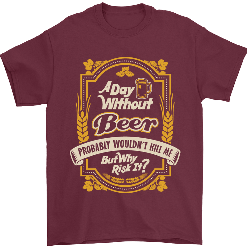 A Day Without Beer? Funny Alcohol Mens T-Shirt Cotton Gildan Maroon