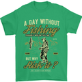 A Day Without Fishing Funny Fisherman Mens T-Shirt Cotton Gildan Irish Green