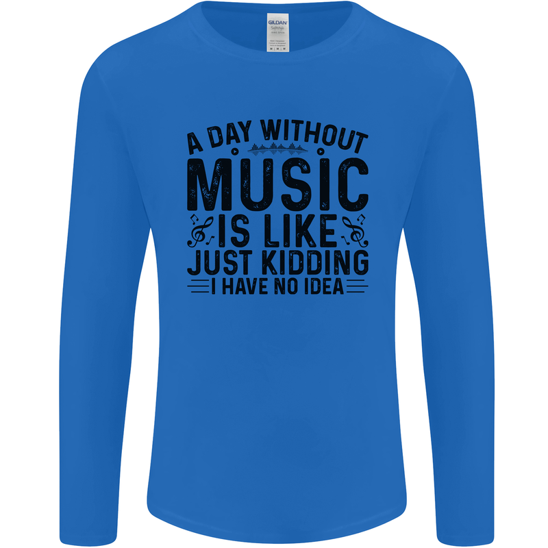 A Day Without Music Pop Rock Reggae Dance Mens Long Sleeve T-Shirt Royal Blue