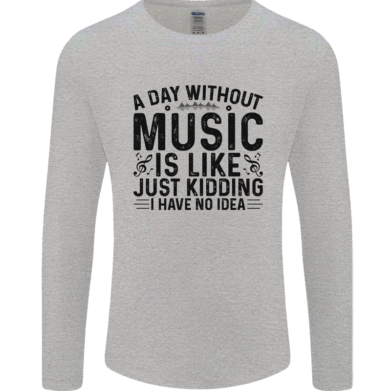 A Day Without Music Pop Rock Reggae Dance Mens Long Sleeve T-Shirt Sports Grey
