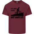 A Hill Get Over It Cycling Cyclist Funny Mens Cotton T-Shirt Tee Top Maroon