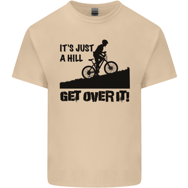A Hill Get Over It Cycling Cyclist Funny Mens Cotton T-Shirt Tee Top Sand