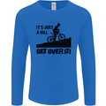 A Hill Get Over It Cycling Cyclist Funny Mens Long Sleeve T-Shirt Royal Blue