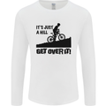A Hill Get Over It Cycling Cyclist Funny Mens Long Sleeve T-Shirt White