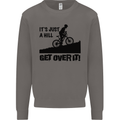 A Hill Get Over It Cycling Cyclist Funny Mens Sweatshirt Jumper Charcoal