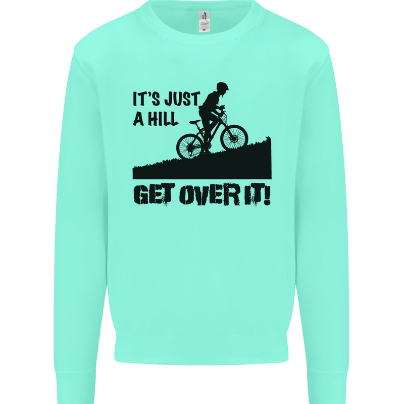 A Hill Get Over It Cycling Cyclist Funny Mens Sweatshirt Jumper Peppermint