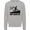 A Hill Get Over It Cycling Cyclist Funny Mens Sweatshirt Jumper Sports Grey